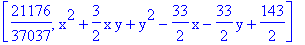 [21176/37037, x^2+3/2*x*y+y^2-33/2*x-33/2*y+143/2]